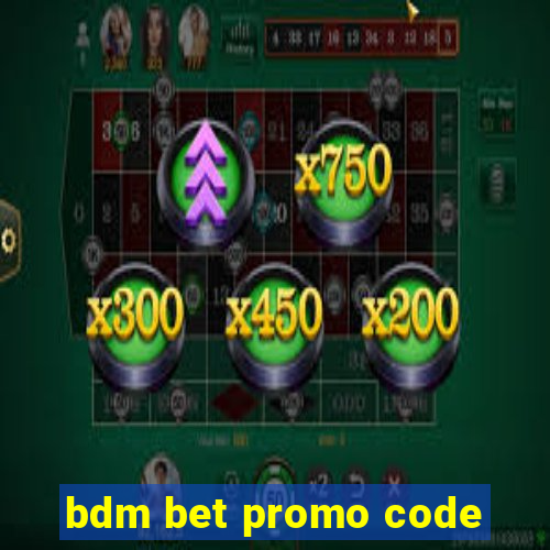 bdm bet promo code