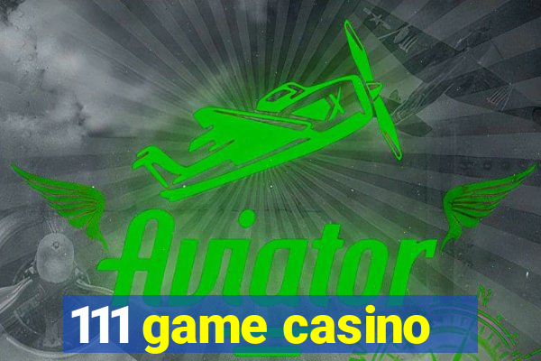 111 game casino