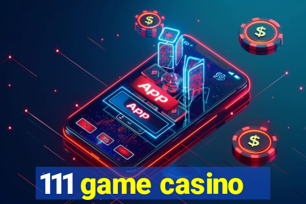 111 game casino