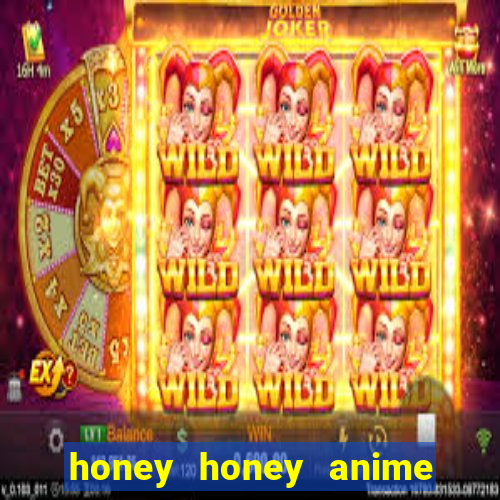 honey honey anime onde assistir