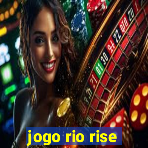 jogo rio rise