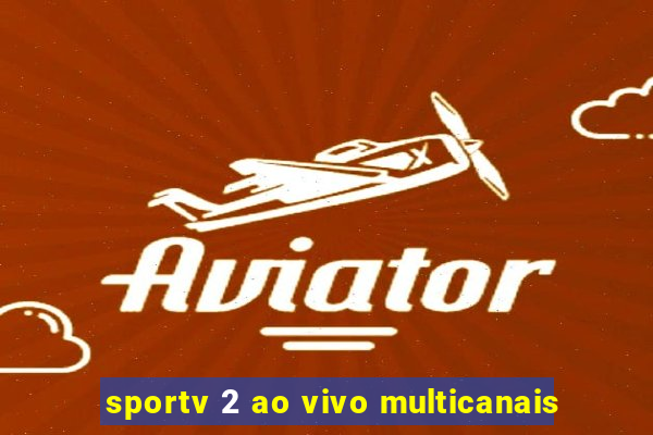 sportv 2 ao vivo multicanais