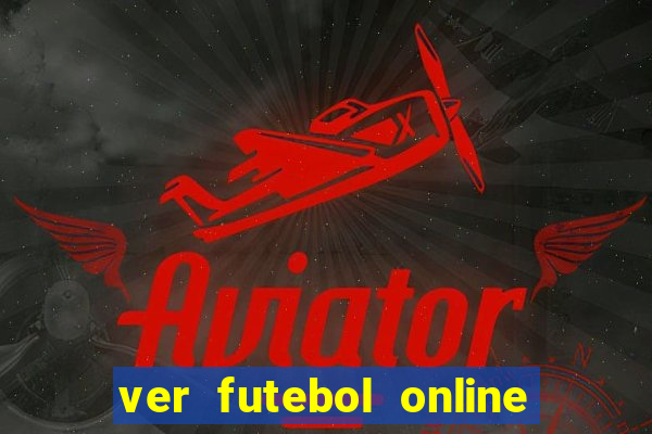 ver futebol online ao vivo