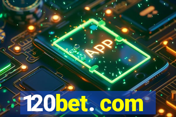 120bet. com