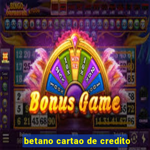 betano cartao de credito