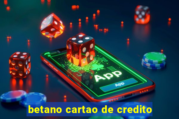 betano cartao de credito