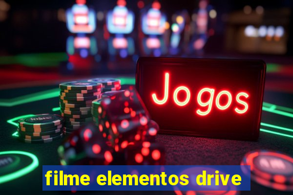 filme elementos drive