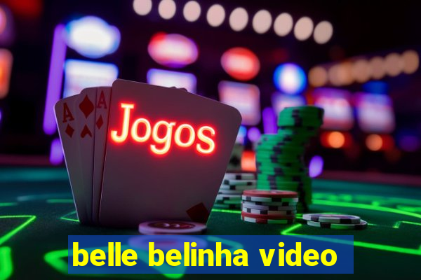 belle belinha video