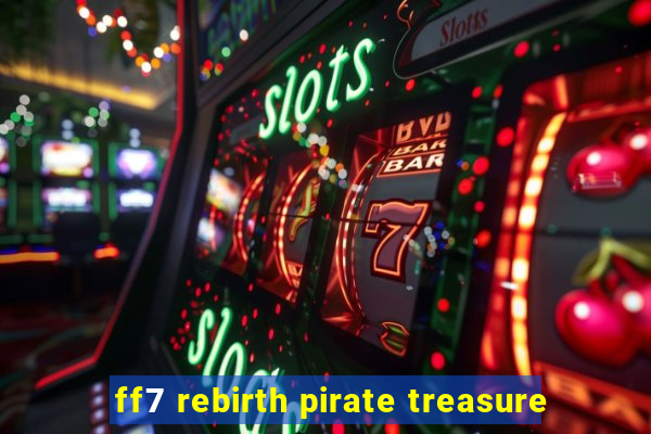 ff7 rebirth pirate treasure