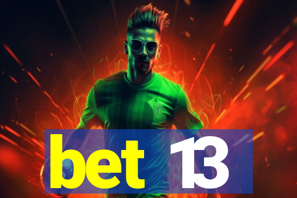 bet 13