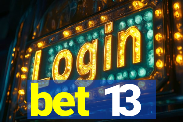 bet 13