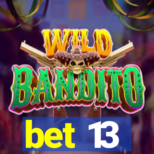 bet 13