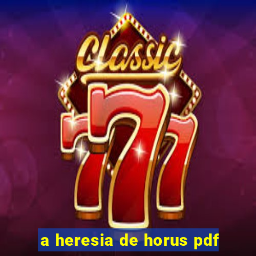 a heresia de horus pdf