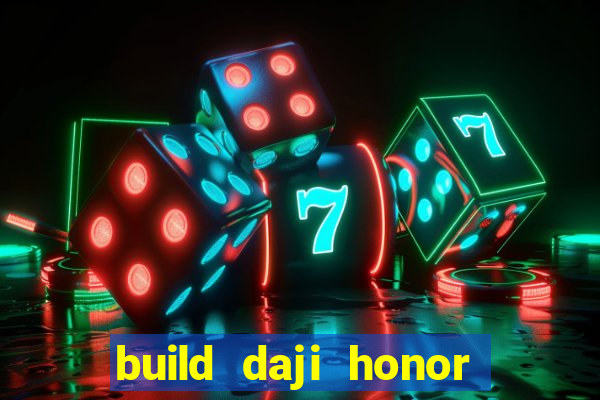 build daji honor of kings