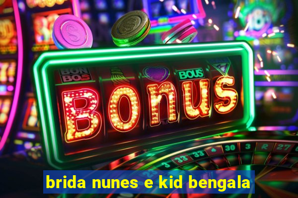 brida nunes e kid bengala