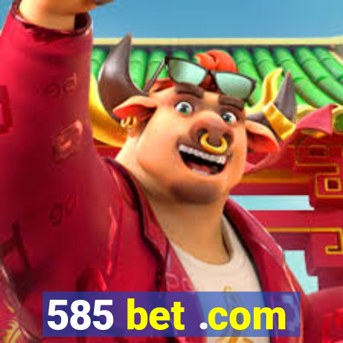 585 bet .com