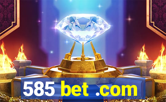 585 bet .com