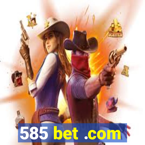 585 bet .com