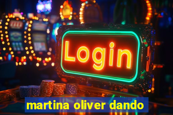 martina oliver dando