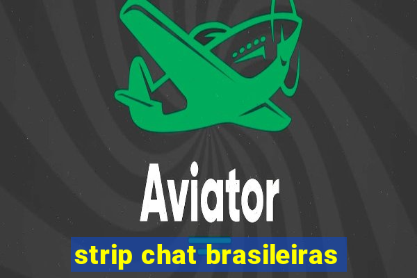 strip chat brasileiras