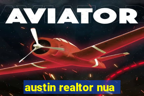 austin realtor nua