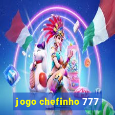 jogo chefinho 777