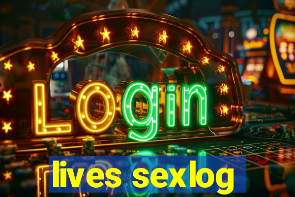 lives sexlog