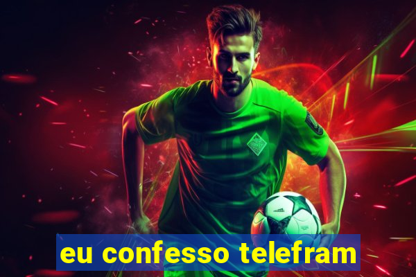 eu confesso telefram