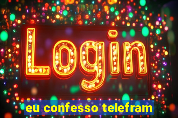 eu confesso telefram