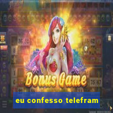 eu confesso telefram