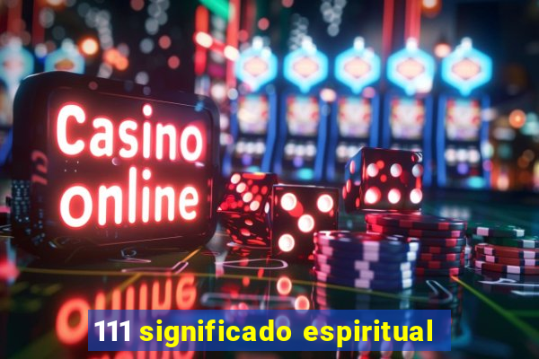 111 significado espiritual