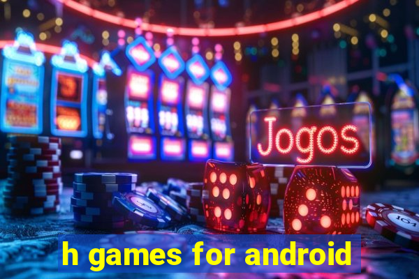 h games for android