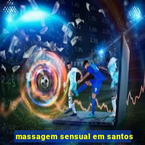 massagem sensual em santos