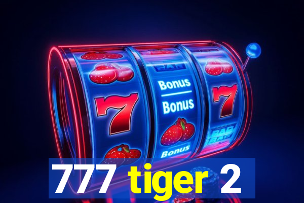 777 tiger 2