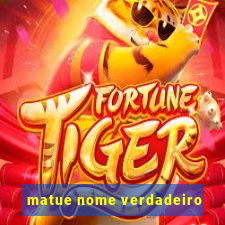 matue nome verdadeiro