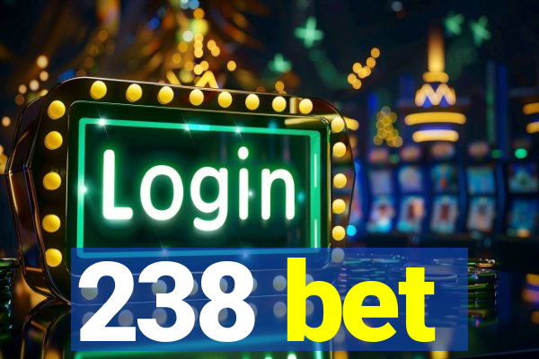 238 bet