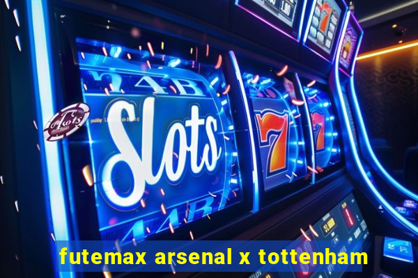 futemax arsenal x tottenham