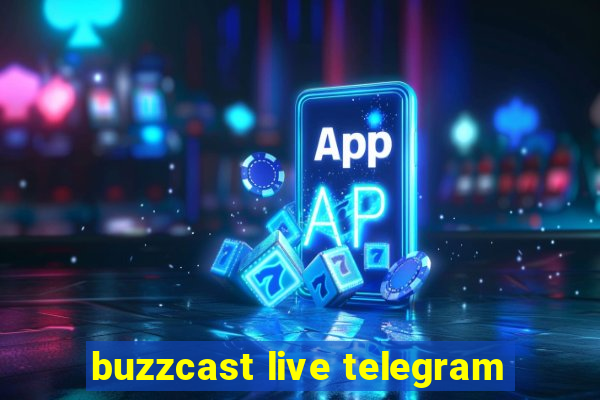 buzzcast live telegram