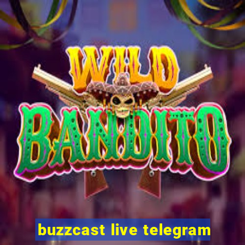 buzzcast live telegram