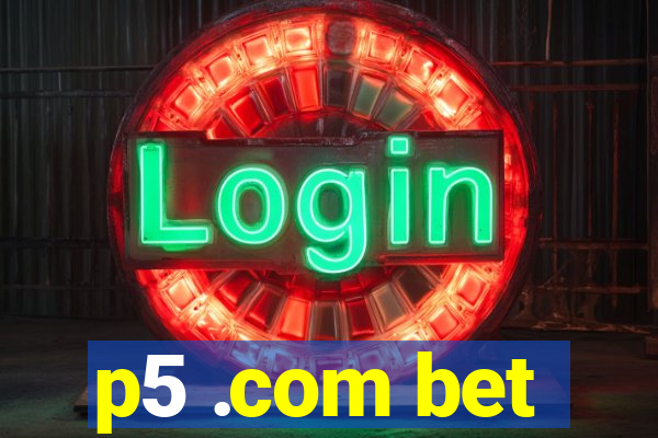 p5 .com bet