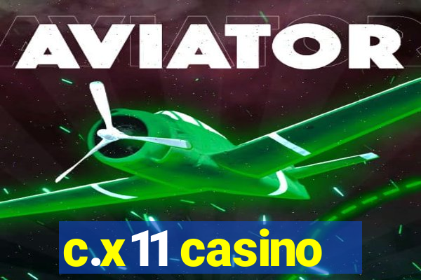 c.x11 casino