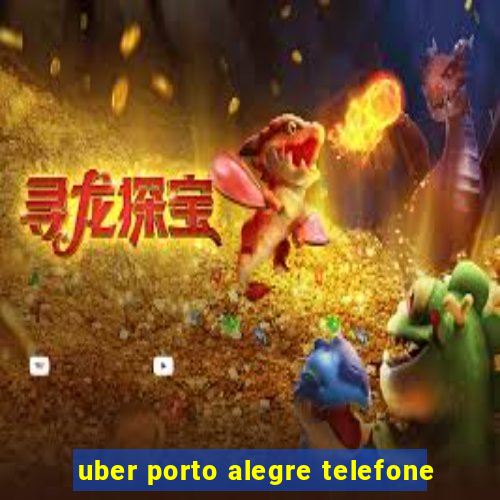 uber porto alegre telefone