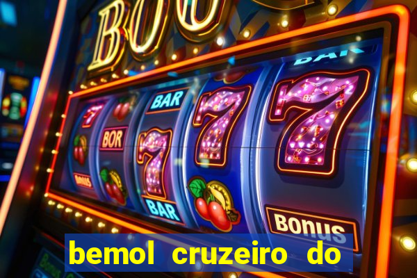 bemol cruzeiro do sul acre