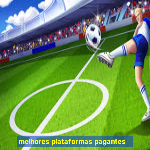 melhores plataformas pagantes