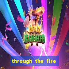 through the fire and flames midi