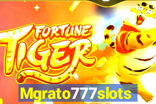 Mgrato777slots