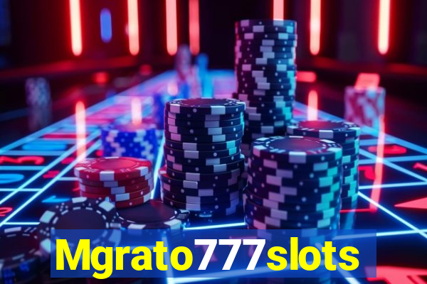 Mgrato777slots