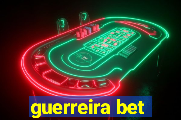 guerreira bet