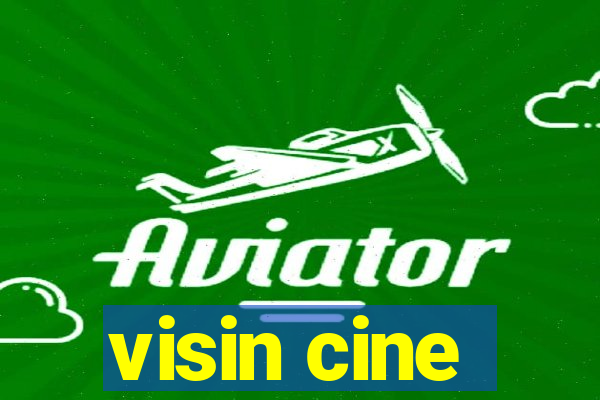 visin cine