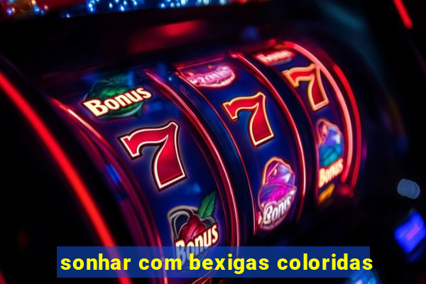 sonhar com bexigas coloridas